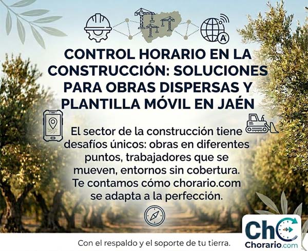 Control Horario en la Construcción: Soluciones para Obras Dispersas y Plantilla Móvil en Jaén